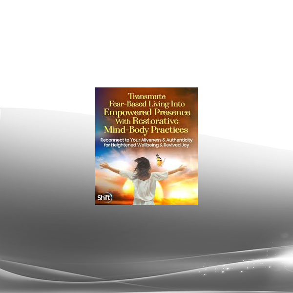 Dr. Katie Hendricks - Transmute Fear-Based Living Into Empowered Presence