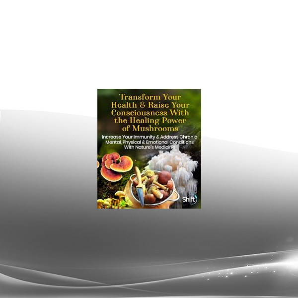 Christopher Hobbs - Transform Your Health & Raise Your Consciousness With the Healing Power of Mushrooms 2022