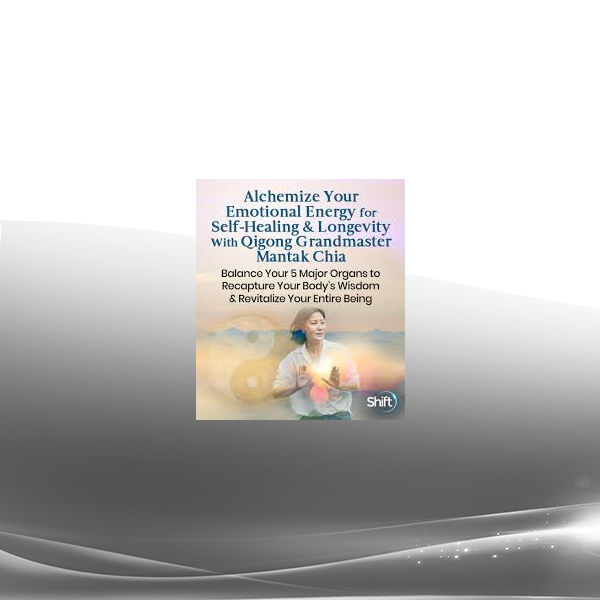 Grandmaster Mantak Chia - Alchemize Your Emotional Energy for Self-Healing & Longevity With Qigong Grandmaster Mantak Chia 2022