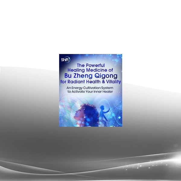 Roger Jahnke OMD - The Powerful Healing Medicine of Bu Zheng Qigong for Radiant Health & Vitalit