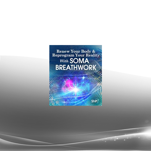 Niraj Naik - Renew Your Body & Reprogram Your Reality With SOMA Breathwork 2022