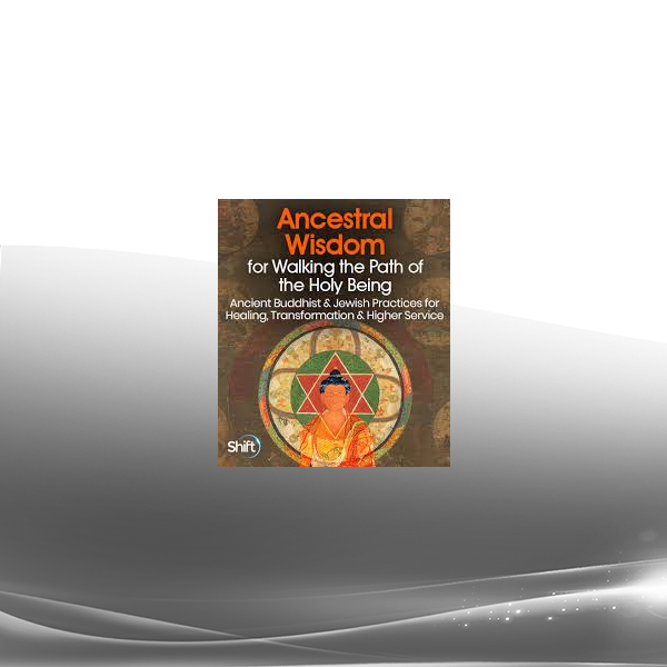 Rabbi Dr. Tirzah Firestone - Ancestral Wisdom for Walking the Path of the Holy Being 2022