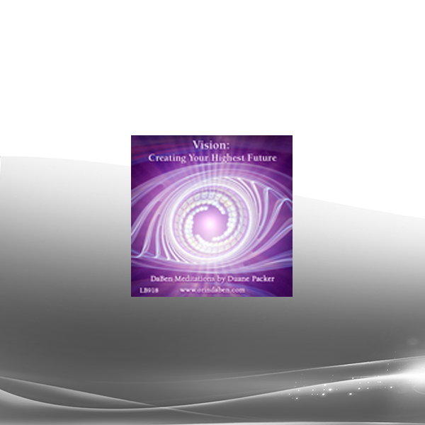 Duane and DaBen - DaBen's Vision: Part 2 Creating Your Highest Future