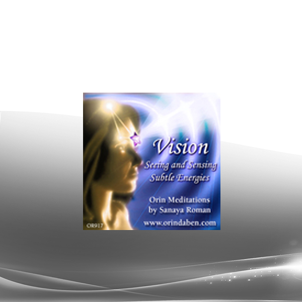 Sanaya and Orin - Orin's Vision: Seeing and Sensing Subtle Energies