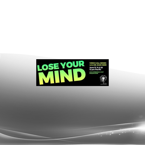 Dain Heer - Access Consciousness - Lose Your Mind