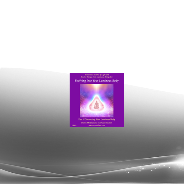 Duane and DaBen - Evolving into Your Luminous Body: Part 1 Discovering Your Luminous Body