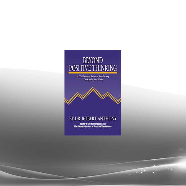 Dr Robert Anthony - Beyond Positive Thinking