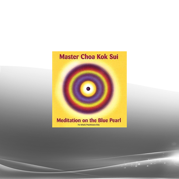 Grandmaster Choa Kok Sui - Meditation on the Blue Pearl