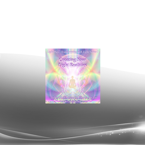 Duane and DaBen - Creating Your Light Realities: Insights and Actions in Ordinary Reality