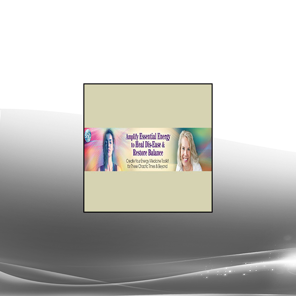 Cyndi Dale - Amplify Essential Energy to Heal Dis-Ease & Restore Balance