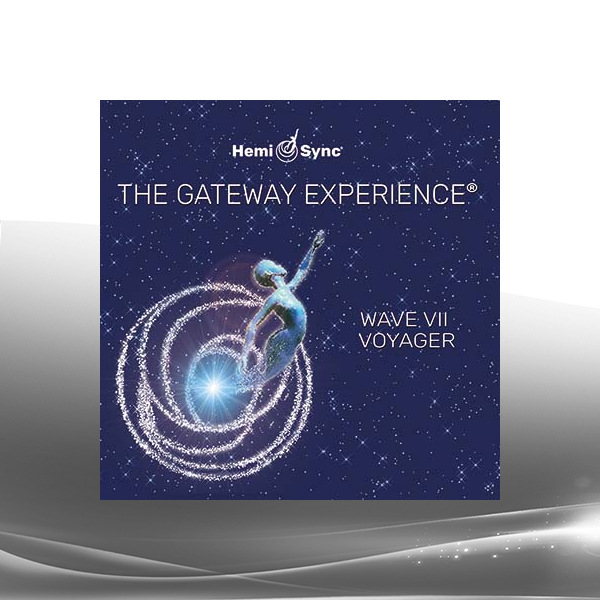 Monroe Institute - The Gateway Experience - Wave VII - Voyager