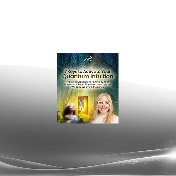 Kim Chestney - 7 Keys to Activate Your Quantum Intuition 2024