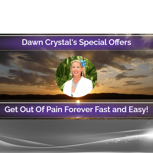 Dawn Crystal - Get Out of Pain Forever program