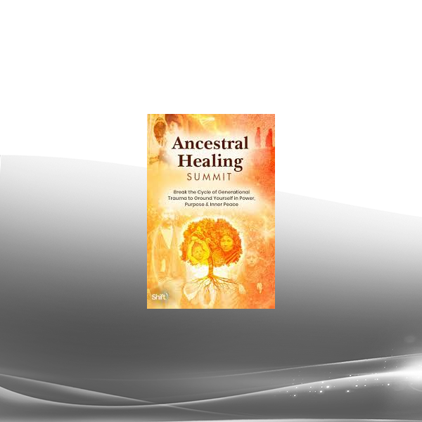 The Shift Network - Popular Speakers From the Ancestral Healing Summit