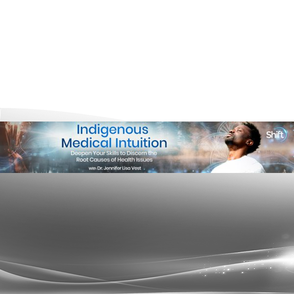 Dr. Jennifer Lisa Vest - Indigenous Medical Intuition 2025