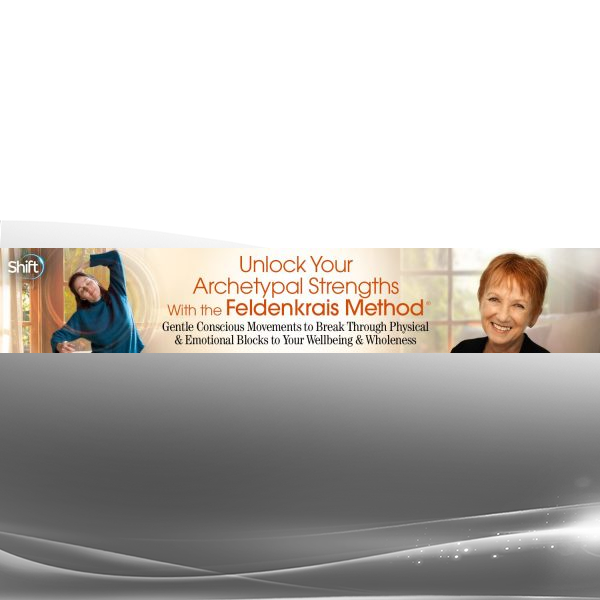 Lavinia Plonka - Unlock Your Archetypal Strengths With the Feldenkrais Method 2024