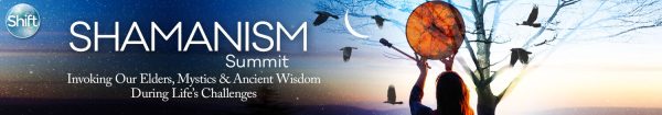 The Shift Network - Top Speakers From the Shamanic Wisdom Summit