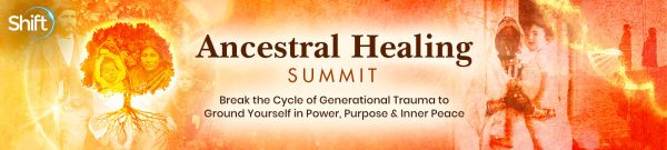 The Shift Network - Ancestral Healing Summit 2022