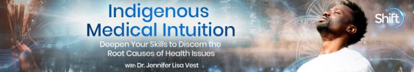 Dr. Jennifer Lisa Vest - Indigenous Medical Intuition 2025